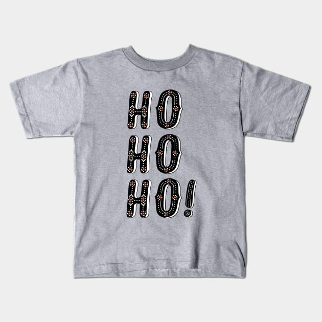 Santa Says Ho Ho Ho Kids T-Shirt by SuperrSunday